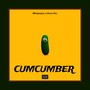 CUMCUMBER (Explicit)