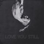 Love You Still/**** Love(REMIX)