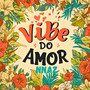 VIBE DO AMOR