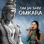 Om Jai Shiv Omkara Aarti (feat. Shivani Joshi)