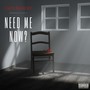 Need Me Now? (Explicit)