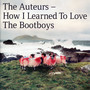 How I Learned To Love The Bootboys