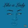 Like A Lady (Explicit)