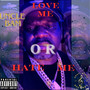 Love Me or Hate Me (Explicit)