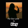 For Our love