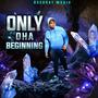 Only Dha Beginning (Explicit)