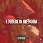 Loudest in the room (Explicit)