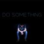 Do Something
