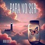 Para No Ser