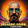 Breaking Good (K4Nciio Remix)