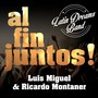 Al Fin Juntos!: Luis Miguel & Ricardo Montaner