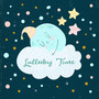 Lullaby Time - Sleepy Tunes for a Baby, Music to Cradle, Piano Compositions for Sleep and Nap, Music for Sleeping, Soothing Tunes for a Toddler