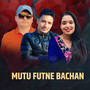 Mutu Futne Bachan