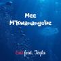 Mee M'kwanangobe (feat. Teqla)