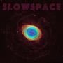 Slowspace