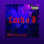 Catch a B (freestyle) [Explicit]