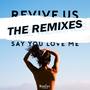 Say You Love Me (The Remixes)