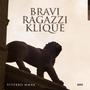 BRAVI RAGAZZI KLIQUE (Explicit)