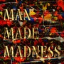 Man Made Madness