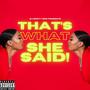 That's What She Said (Explicit)