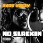 No Slackin' (Explicit)