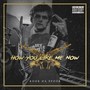 How You Like Me Now (Explicit)