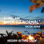 BACK TO NORMAL' (feat. Dj Mal) [TikTok Remix]