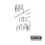 Am the man (freestyle) [Explicit]