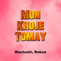 Mon Khoje Tomay