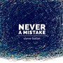Never a Mistake - Single