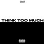 Think Too Much (Explicit)