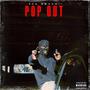 Pop Out (Explicit)