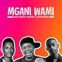 Mngani Wami (feat. King Tone Sa)