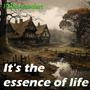 It's the Essence of Life (Explicit)