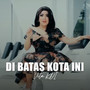 DI BATAS KOTA INI