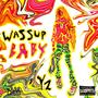 Wassup Baby (Explicit)