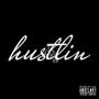 Hustlin (feat. Vouchlife Dice) [Explicit]