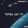 Tryna Get It! (Explicit)