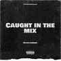 Caught In The Mix (Explicit)