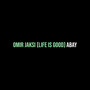 Omir Jaksi (Life Is Good)