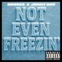 Not Even Freezin (feat. Jonny Roc) [Explicit]