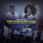 For Your Glory (feat. Ethel Odungide) [Live]