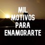 Mil Motivos Para Enamorarte