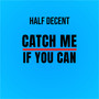 Catch Me If You Can