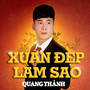 Xuân Đẹp Làm Sao