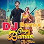 Chiye Baman Ka Chora DJ Remix (DJ Remix)