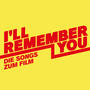 I’ll Remember You (Die Songs zum Film) [Explicit]