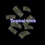 Tropical wock (feat. Stxllstone brady)