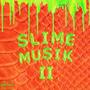 Slime Musik 2 (Explicit)