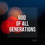 God Of All Generations